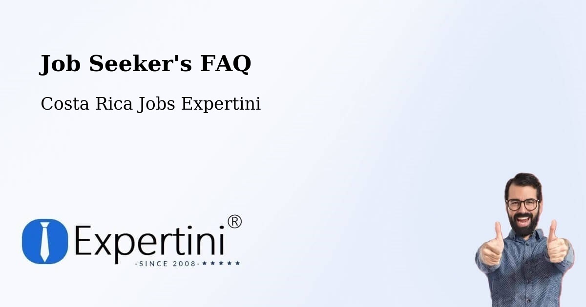 Job Seeker FAQ – Montes De Oca - Costa Rica Jobs Expertini